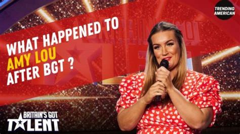 amy lou|Amy Lou Age, Net Worth & Latest Update After BGT.